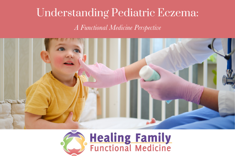 Understanding Pediatric Eczema A Functional Medicine Perspective